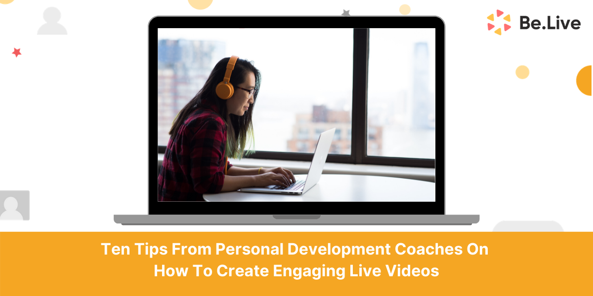 top-ten-tips-personal-development-coach-how-to-create-engaging-live-videos